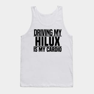Driving my Hilux is my cardio Tank Top